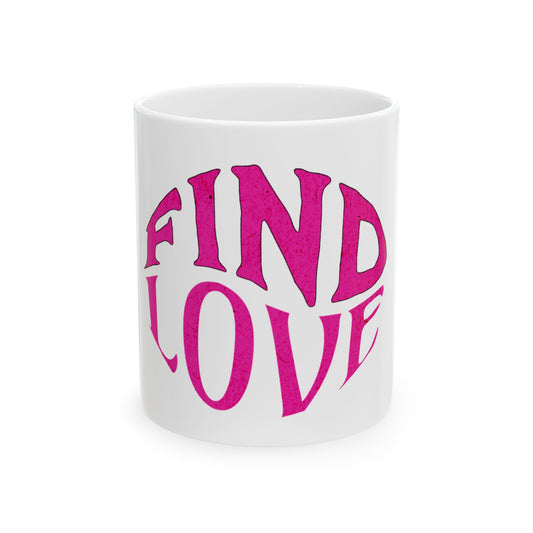 Find Love Ceramic Mug - Valentines Day Gift